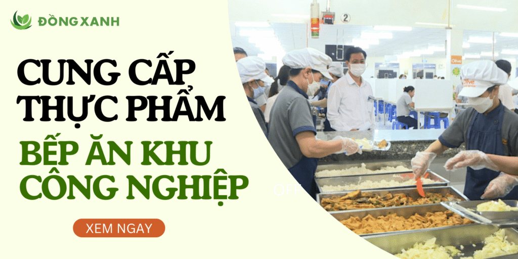 Cung Cấp Thực Phẩm Cho Khu Công Nghiệp Uy Tín Tại TP.HCM